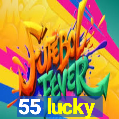 55 lucky